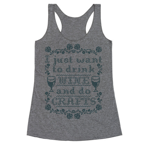 I Just Want to Drink Wine and Do Crafts Racerback Tank Top