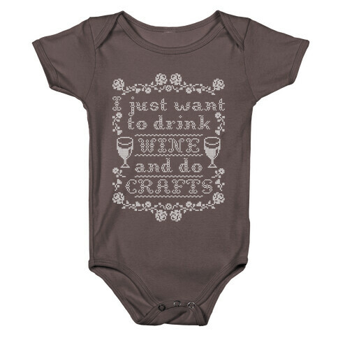 I Just Want to Drink Wine and Do Crafts Baby One-Piece