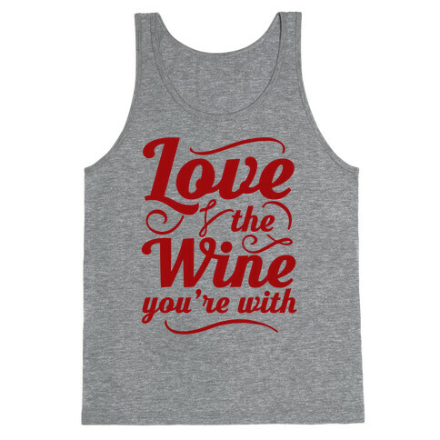 Love The Wine You're With Tank Top