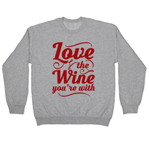 Love The Wine You're With Pullover