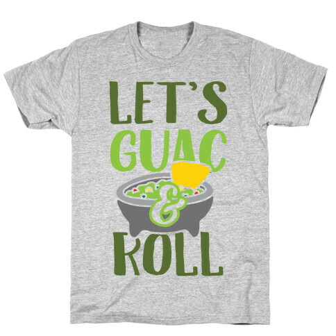 Let's Guac And Roll T-Shirt