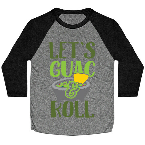 Let's Guac And Roll Baseball Tee
