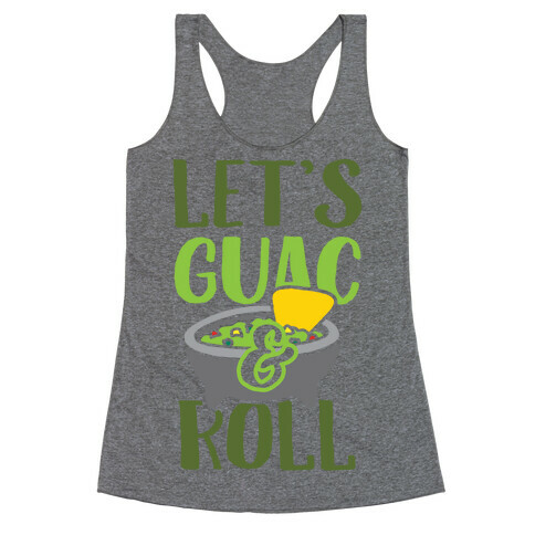 Let's Guac And Roll Racerback Tank Top