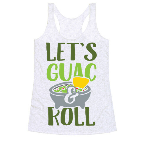 Let's Guac And Roll Racerback Tank Top