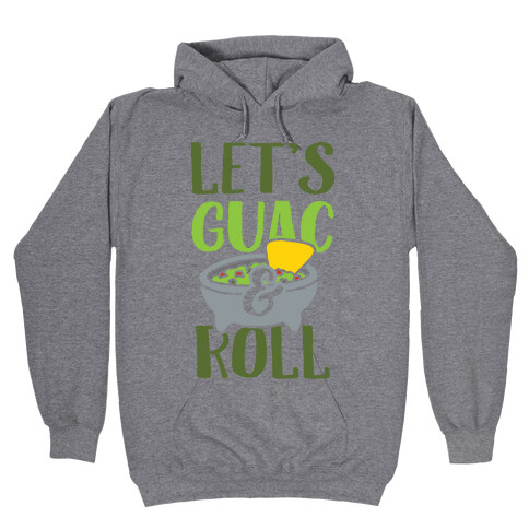 Let's Guac And Roll Hooded Sweatshirt