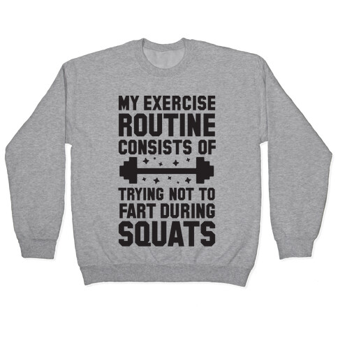 My Exercise Routine Consists Of Trying Not To Fart During Squats  Pullover