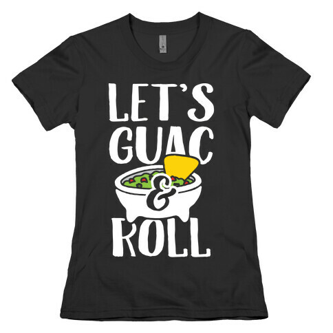 Let's Guac And Roll Womens T-Shirt