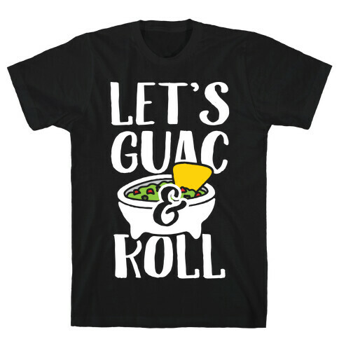 Let's Guac And Roll T-Shirt