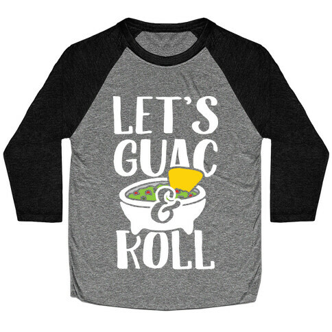 Let's Guac And Roll Baseball Tee