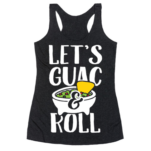 Let's Guac And Roll Racerback Tank Top