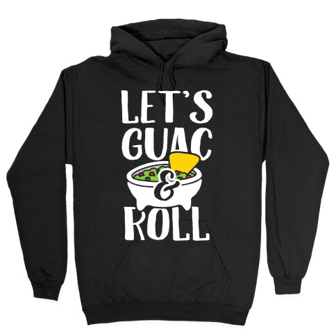 Let's Guac And Roll Hooded Sweatshirt