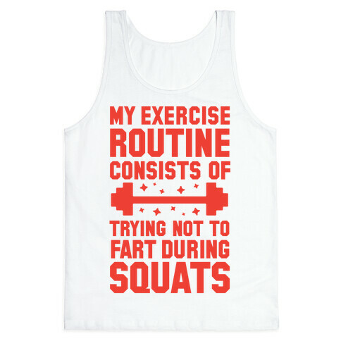 My Exercise Routine Consists Of Trying Not To Fart During Squats  Tank Top