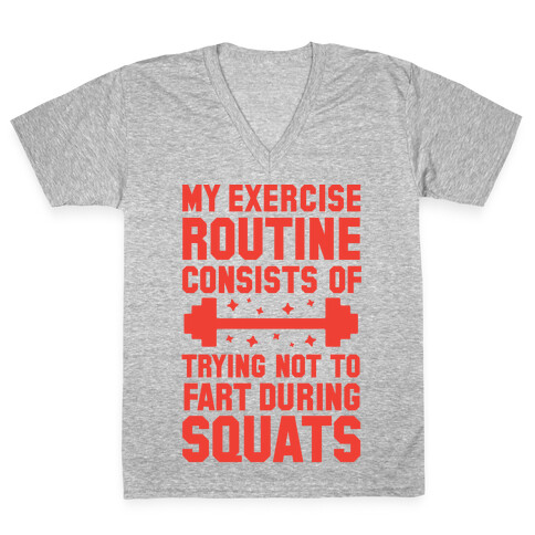 My Exercise Routine Consists Of Trying Not To Fart During Squats  V-Neck Tee Shirt