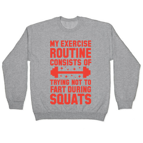 My Exercise Routine Consists Of Trying Not To Fart During Squats  Pullover