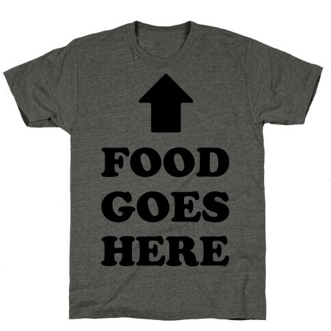 Food Goes Here T-Shirt