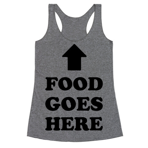 Food Goes Here Racerback Tank Top