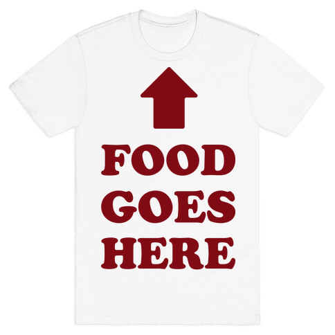 Food Goes Here T-Shirt