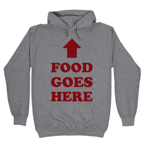 Food Goes Here Hooded Sweatshirt