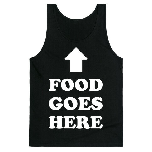 Food Goes Here Tank Top