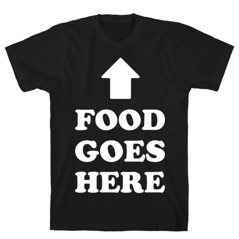 Food Goes Here T-Shirt