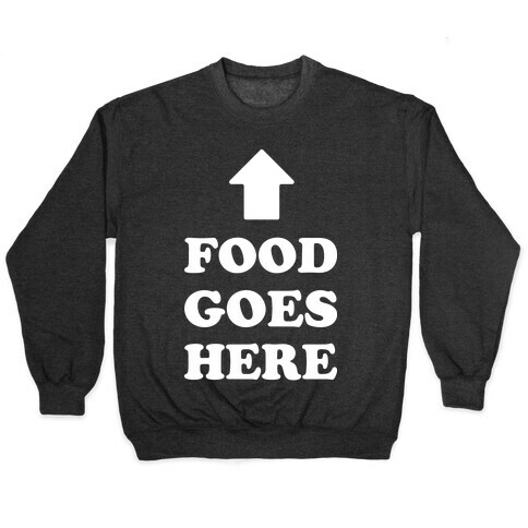 Food Goes Here Pullover