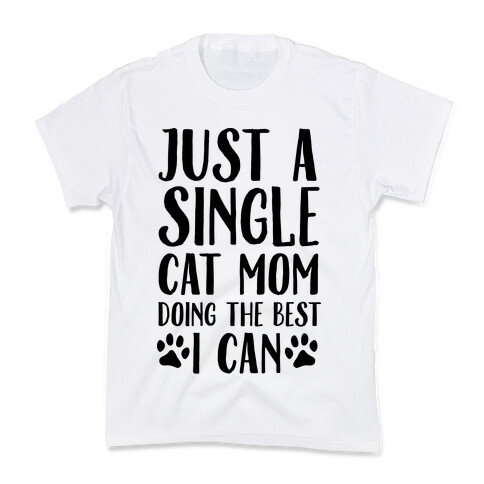 Just A Single Cat Mom Doing The Best I Can Kids T-Shirt