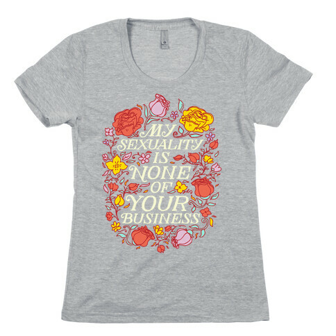 My Sexuality is None of Your Business  Womens T-Shirt