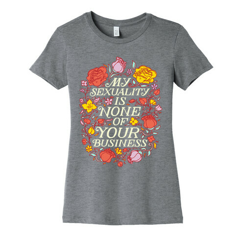 My Sexuality is None of Your Business  Womens T-Shirt