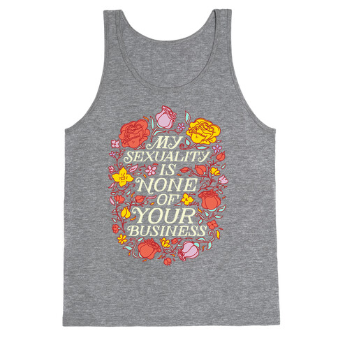 My Sexuality is None of Your Business  Tank Top