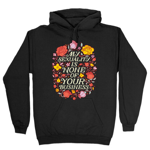 My Sexuality is None of Your Business  Hooded Sweatshirt