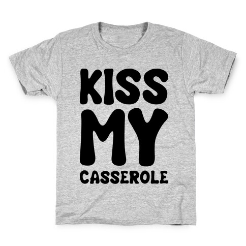 Kiss My Casserole Kids T-Shirt