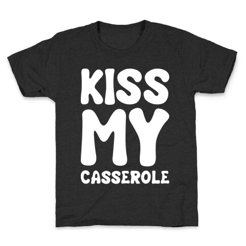 Kiss My Casserole Kids T-Shirt