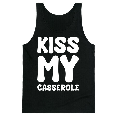 Kiss My Casserole Tank Top