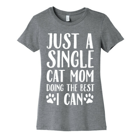 Just A Single Cat Mom Doing The Best I Can Womens T-Shirt