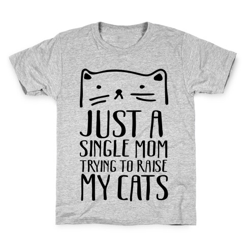 Just A Single Mom Trying To Raise My Cats Kids T-Shirt