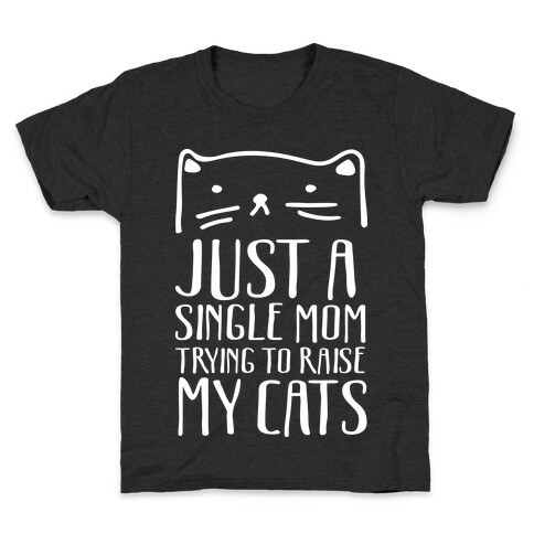 Just A Single Mom Trying To Raise My Cats Kids T-Shirt