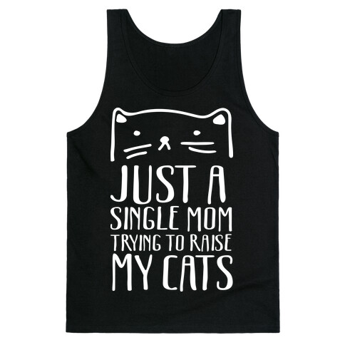 Just A Single Mom Trying To Raise My Cats Tank Top