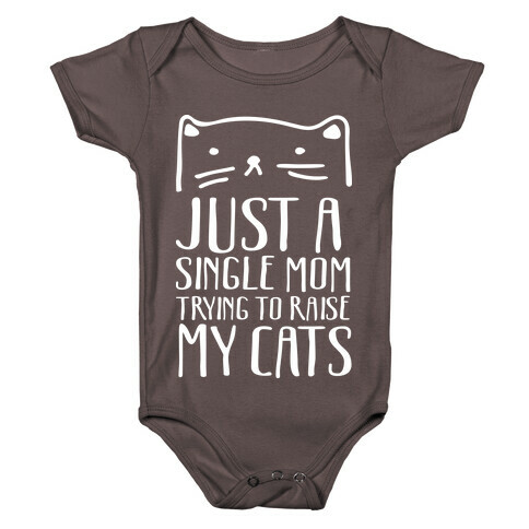 Just A Single Mom Trying To Raise My Cats Baby One-Piece