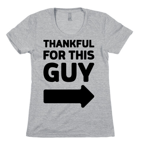 Thankful For This Guy Womens T-Shirt