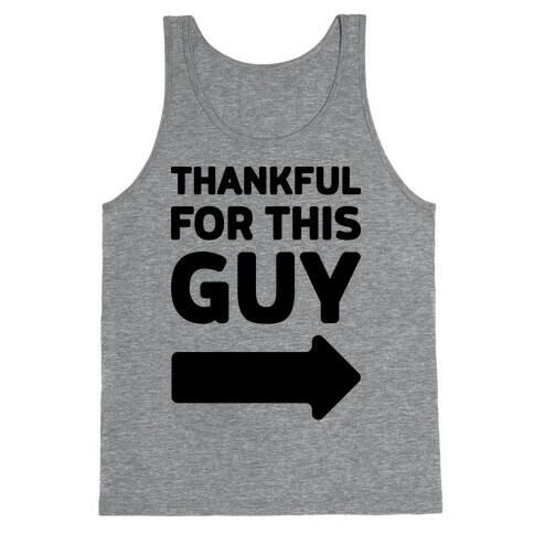Thankful For This Guy Tank Top