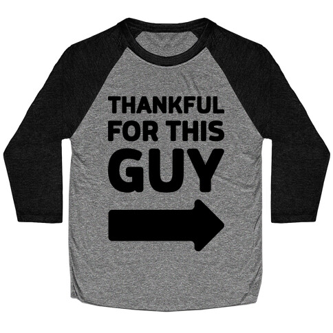 Thankful For This Guy Baseball Tee