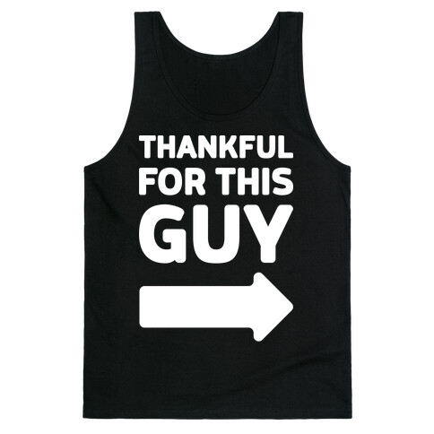 Thankful For This Guy Tank Top