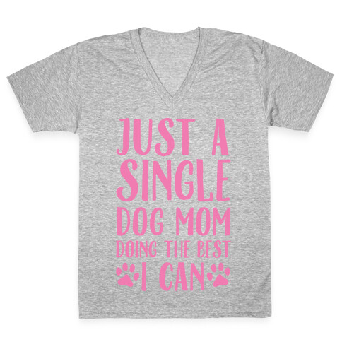 Just A Single Dog Mom Doing The Best I Can V-Neck Tee Shirt