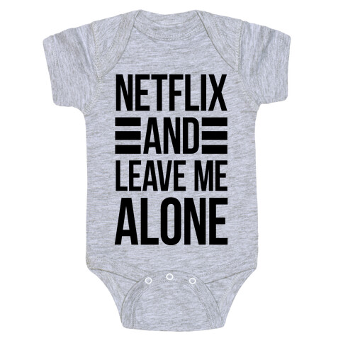 Netflix And Leave Me Alone Baby One-Piece