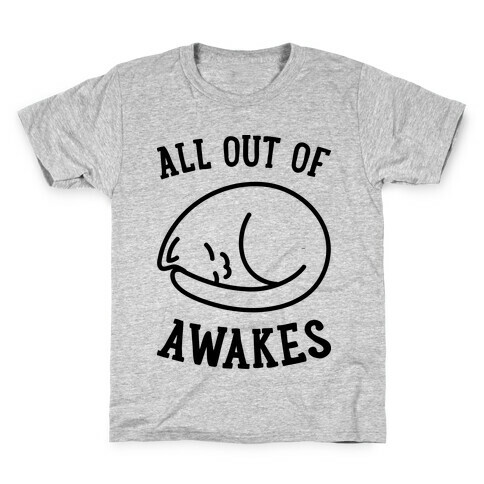All Out Of Awakes Kids T-Shirt
