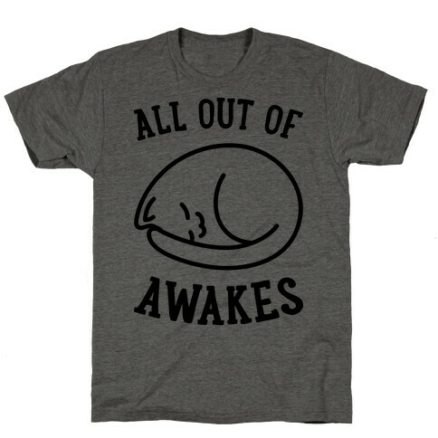 All Out Of Awakes T-Shirt