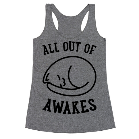 All Out Of Awakes Racerback Tank Top