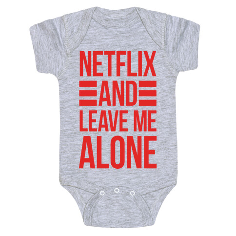 Netflix And Leave Me Alone Baby One-Piece