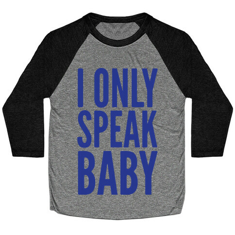 I Only Speak Baby Baseball Tee