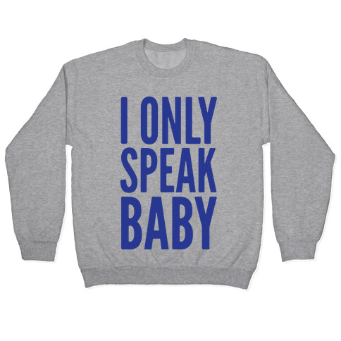 I Only Speak Baby Pullover